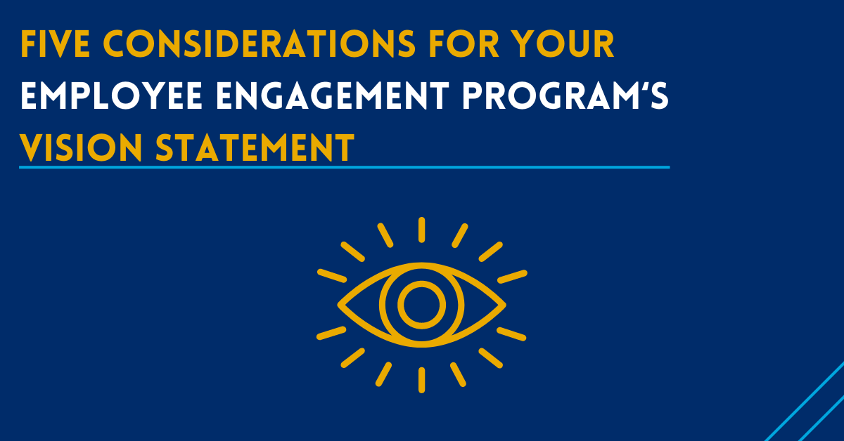 Five Considerations When Creating a Vision Statement for Your Employee Engagement Program