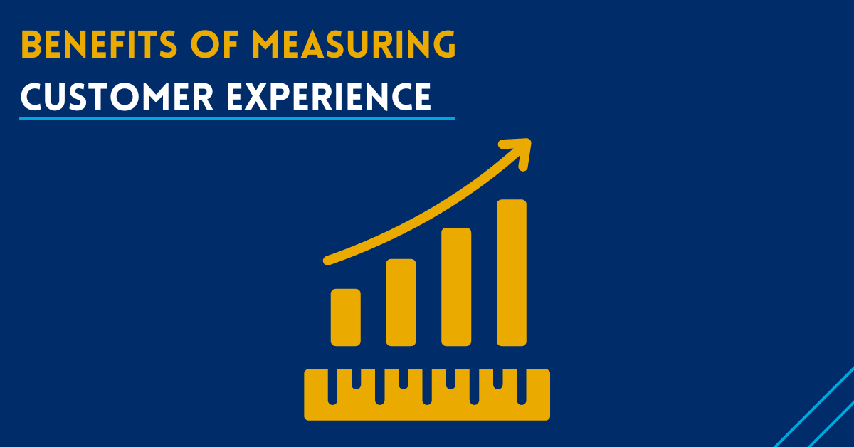 Benefits of Measuring Customer Experience